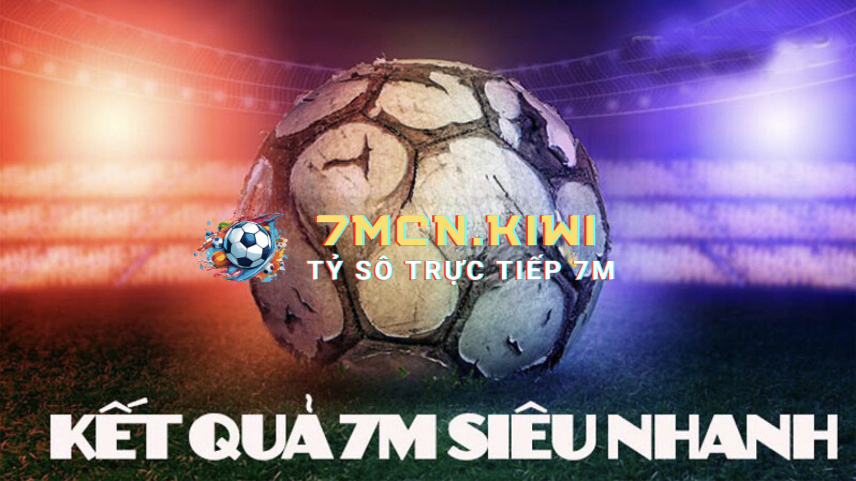 Kết Quả Bóng Đá 7M Được Cập Nhật Hệ Thống Nhanh Nhất Kết Quả Bóng Đá 7M Được Cập Nhật Hệ Thống Nhanh Nhất