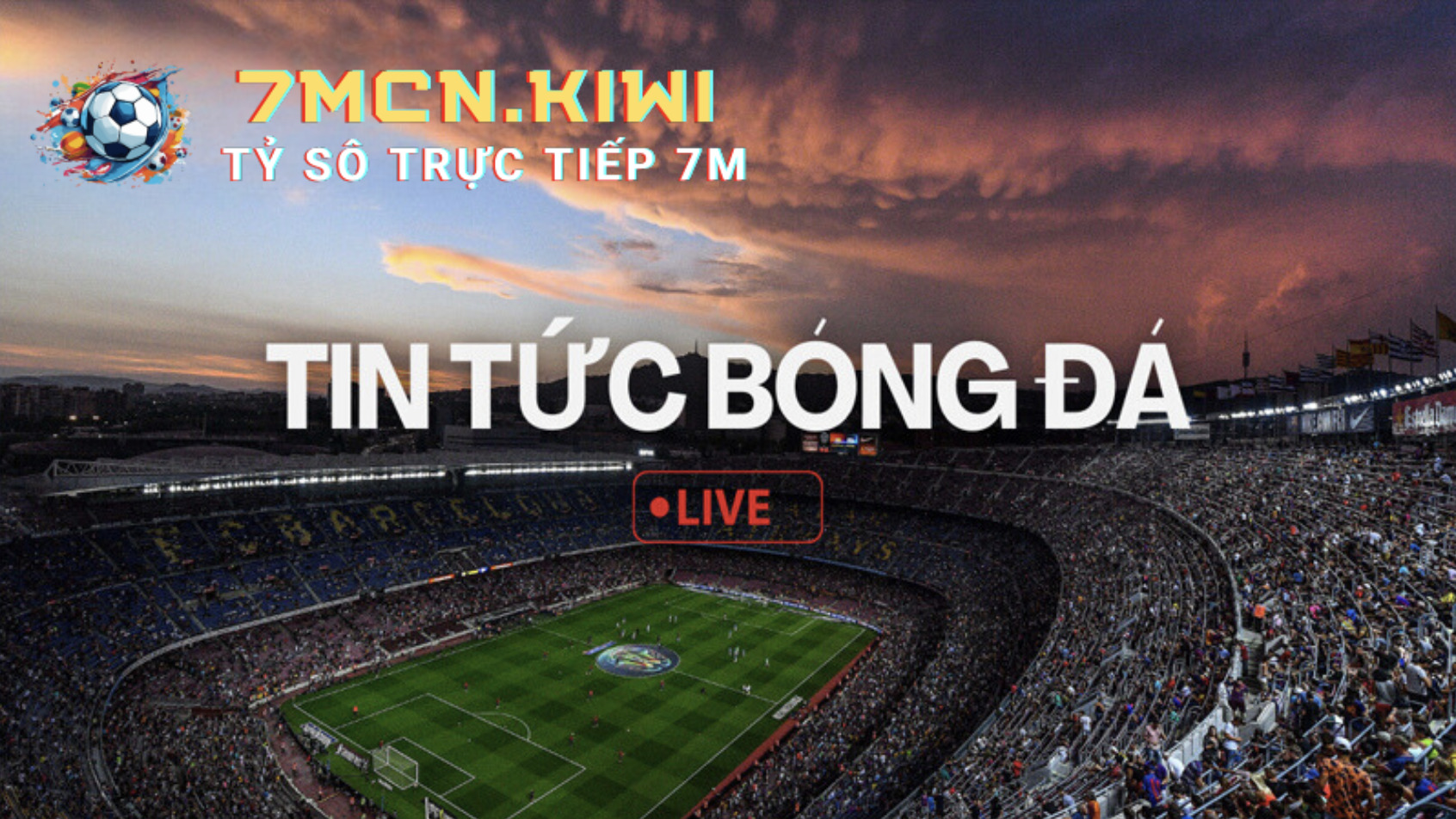 Tin Tức Bóng Đá 7M Nhanh Và Chính Xác